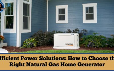 Efficient Power Solutions: How to Choose the Right Natural Gas Home Generator