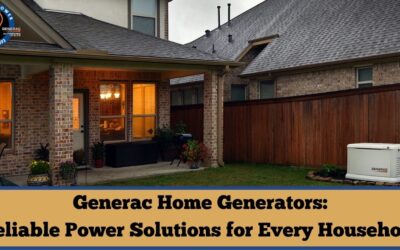 Generac Home Generators: Reliable Power Solutions for Every Household
